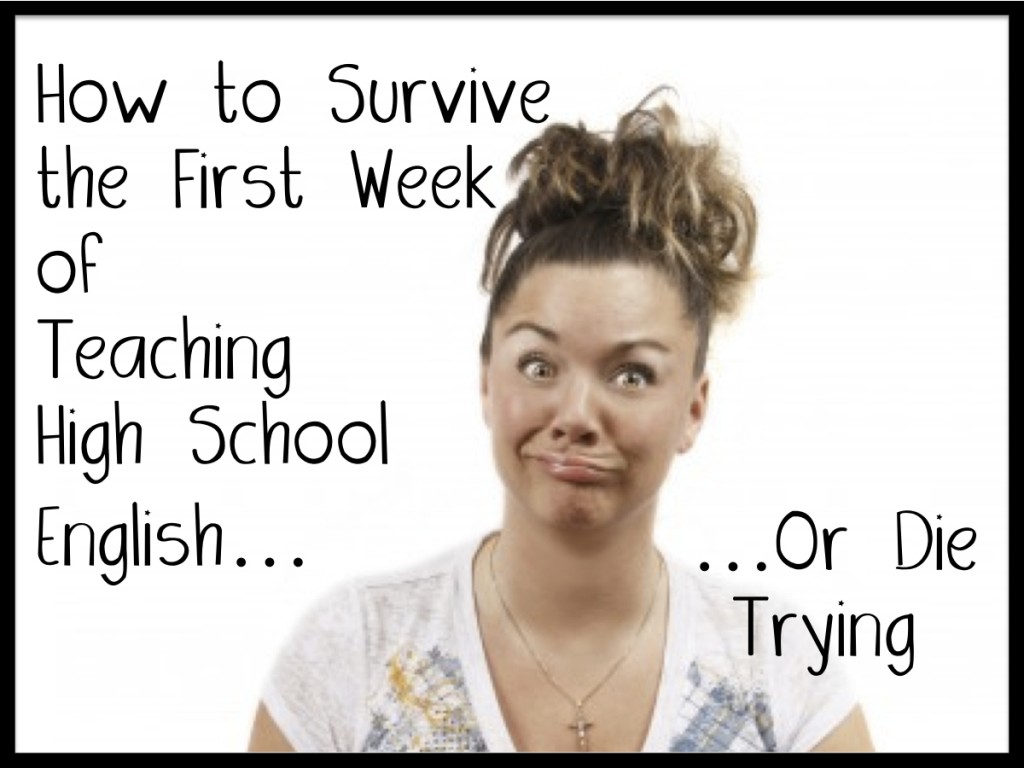 how-to-survive-the-first-week-of-teaching-high-school-english-or-die