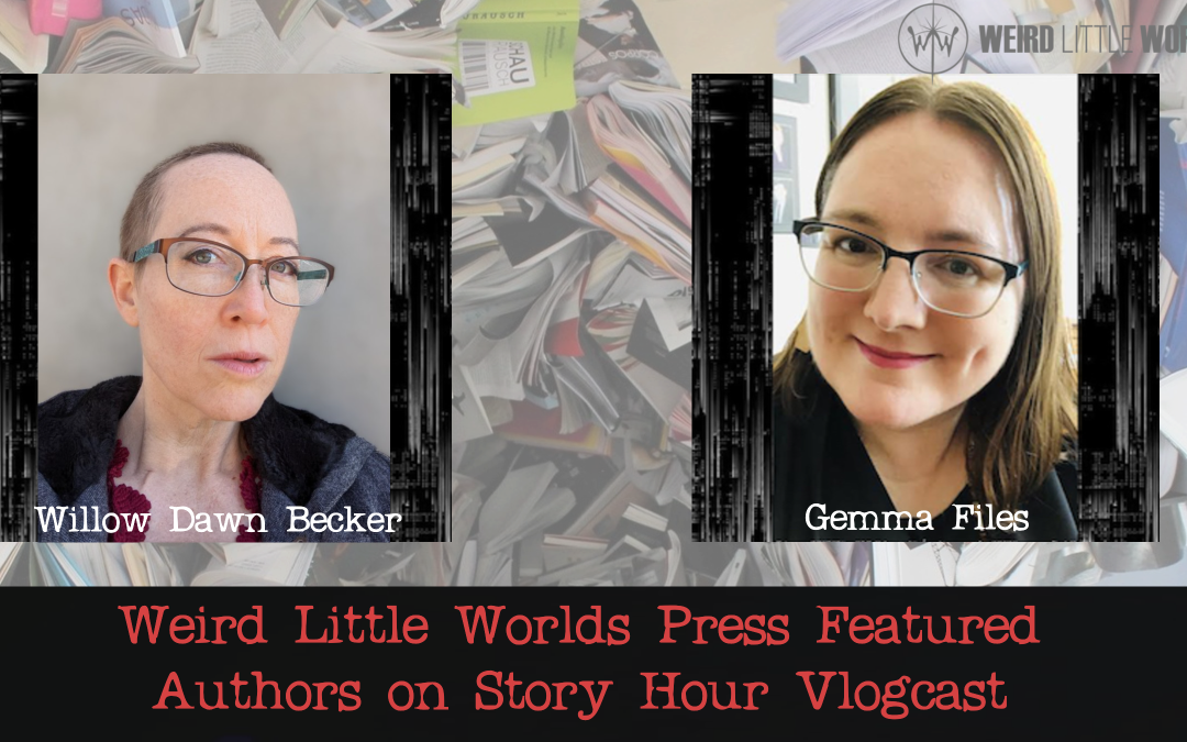 Willow Becker and Gemma Files Featured on “Story Hour” Podcast