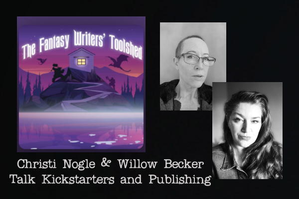 Willow Becker and Christi Nogle Featured on Fantasy Writer’s Toolshed