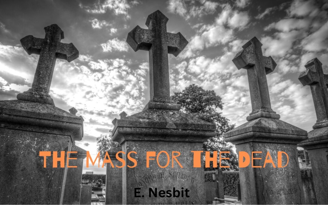 The Mass for the Dead by E. Nesbit