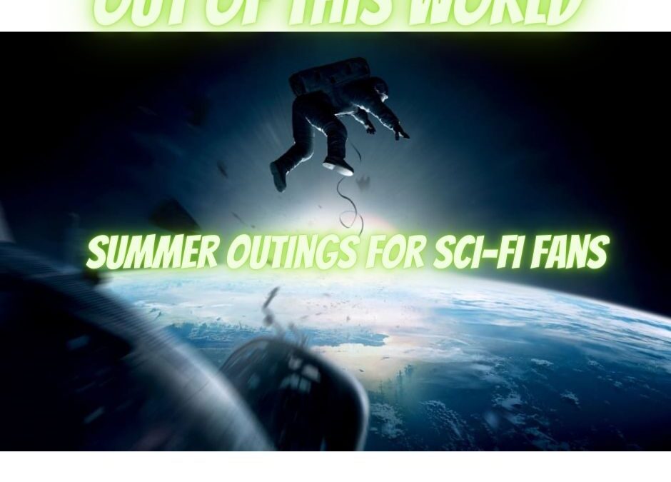 Summer Outings for Sci-Fi Fans