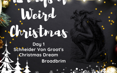 12 Days of Weird Christmas Presents: Day 1- Schneider Von Groot’s Christmas Dream by George Warwick