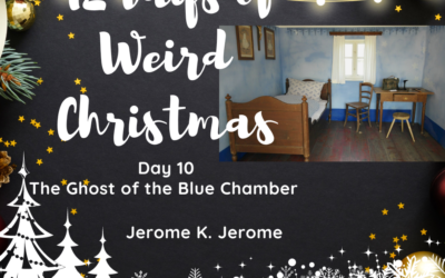 12 Days of Weird Christmas Presents: The Ghost of the Blue Chamber by Jerome K. Jerome