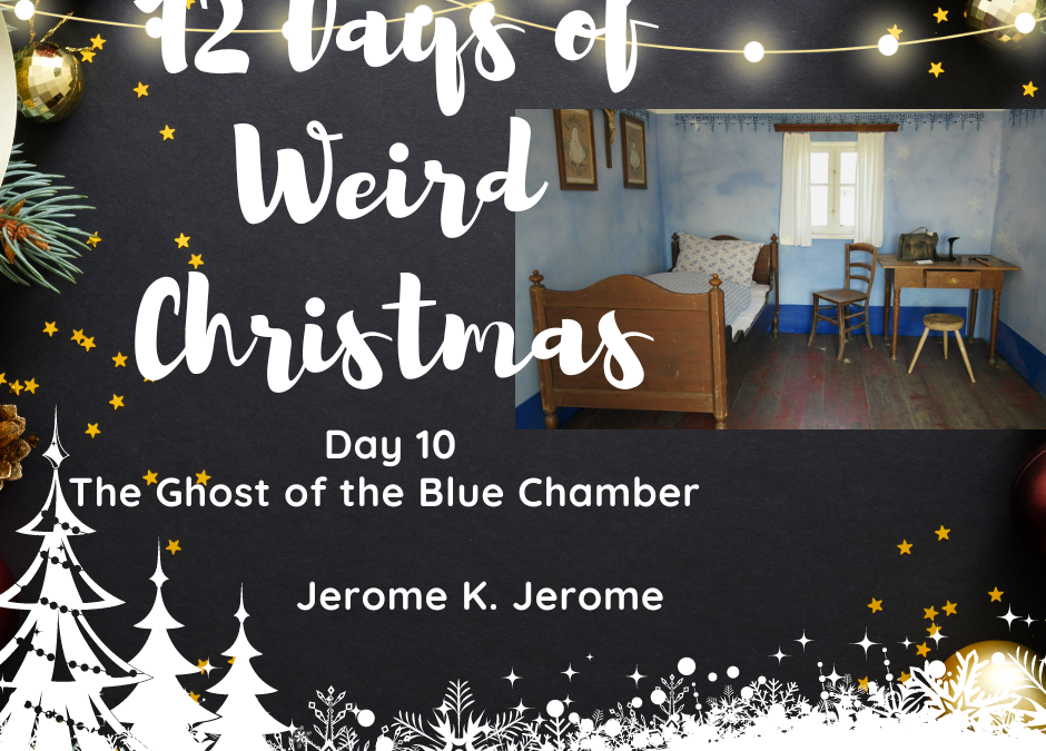 12 Days of Weird Christmas Presents: The Ghost of the Blue Chamber by Jerome K. Jerome