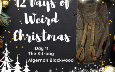 12 Days of Weird Christmas Presents: The Kit-bag by Algernon Blackwood