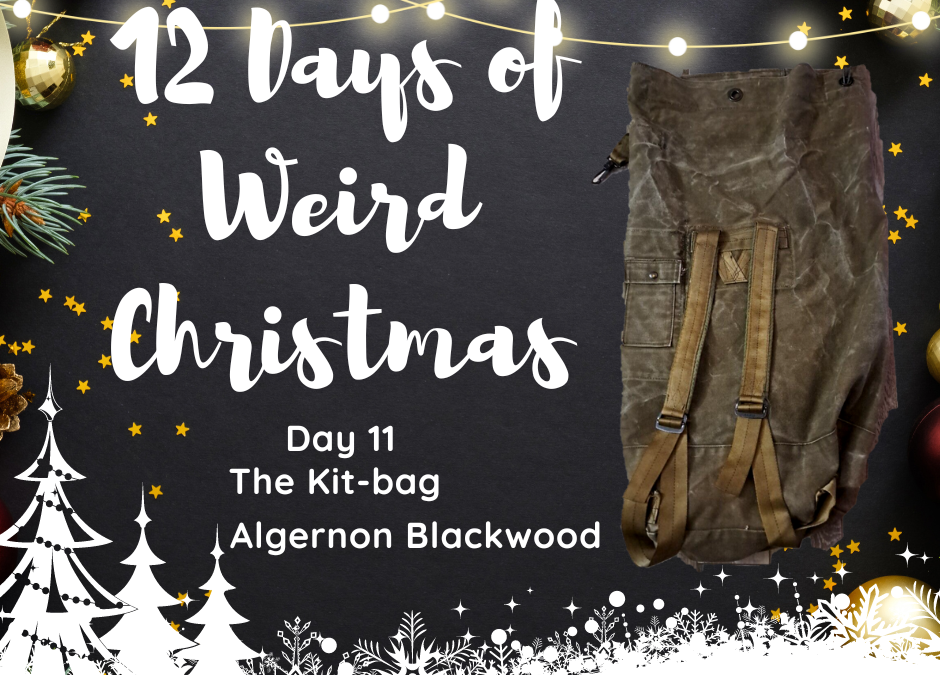 12 Days of Weird Christmas Presents: The Kit-bag by Algernon Blackwood