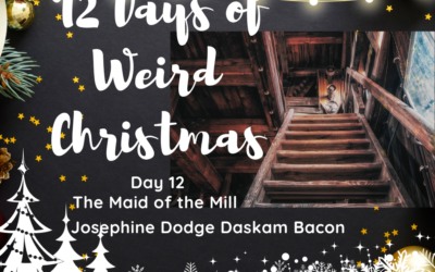 12 Days of Weird Christmas Presents: The Maid of the Mill by Josephine Dodge Daskam Bacon