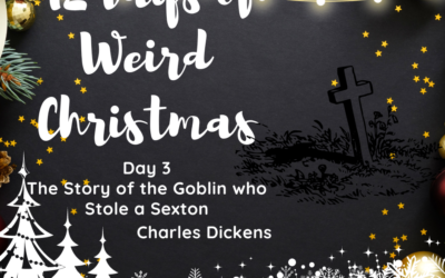 12 Days of Weird Christmas Presents: Day 3- The Story of the Goblin Who Stole a Sexton by Charles Dickens