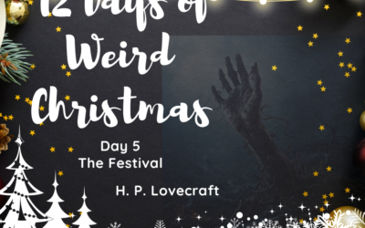 12 Days of Weird Christamas Presents: Day 5 The Festival by H.P. Lovecraft