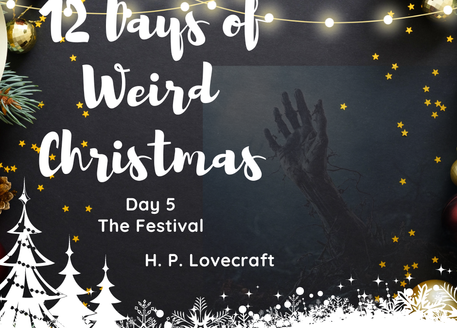 12 Days of Weird Christamas Presents: Day 5 The Festival by H.P. Lovecraft